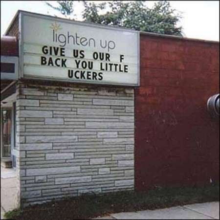 images/gallery/sightgags/GiveUsBackOurF.jpg
