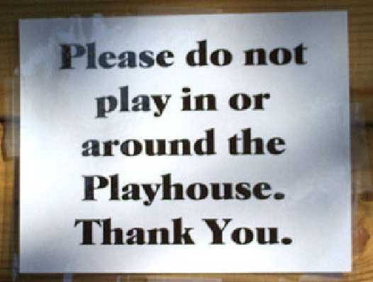 images/gallery/sightgags/NoPlayPlayhouse.jpg